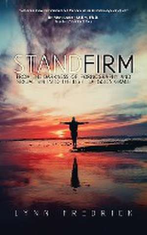 Stand Firm de Lynn Fredrick