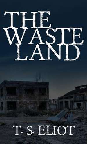 The Waste Land de T. S. Eliot