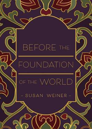 Before the Foundation of the World de Susan Weiner