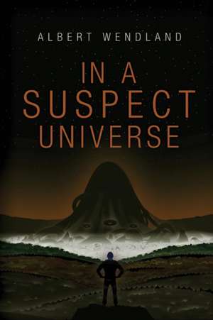 In a Suspect Universe de Albert Wendland