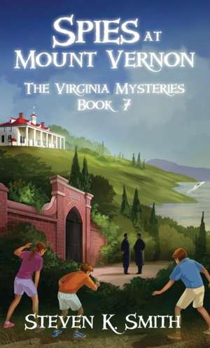 Spies at Mount Vernon de Steven K Smith