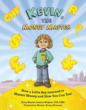 Kevin, the Money Master de Jessica Wagner