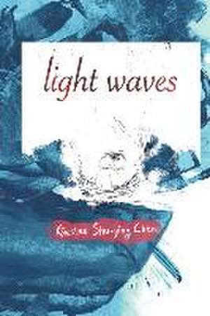 light waves de Kirsten Shu-Ying Chen