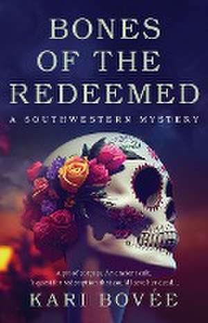 Bones of the Redeemed de Kari Bovee