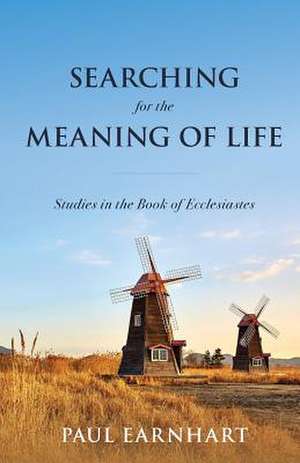 Searching for the Meaning of Life de Paul Earnhart