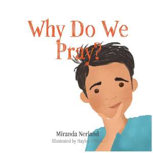 Why Do We Pray? de Miranda Nerland