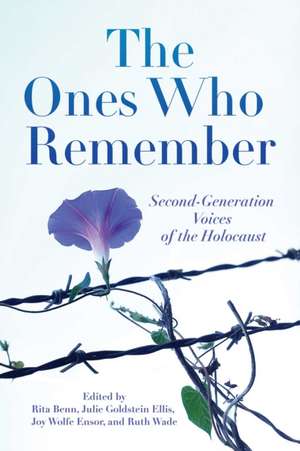 The Ones Who Remember: Second-Generation Voices of the Holocaust de Rita Benn