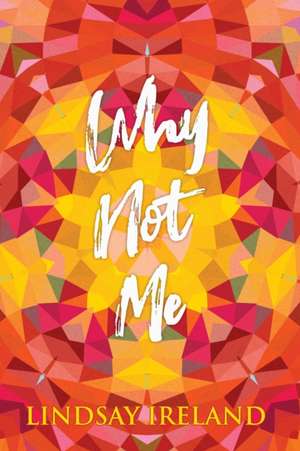 Why Not Me de Lindsay Ireland