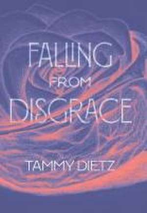 Falling from Disgrace de Tammy Dietz