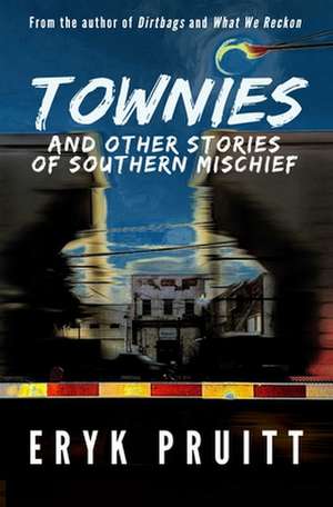 Townies de Eryk Pruitt