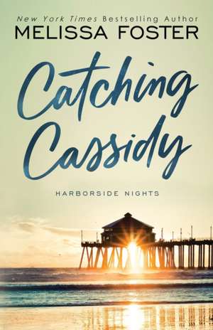 Catching Cassidy de Melissa Foster