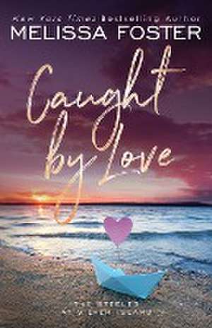 Caught by Love de Melissa Foster