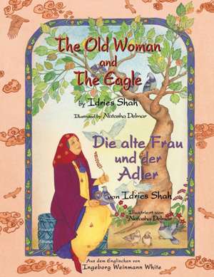 The Old Woman and the Eagle -- Die alte Frau und der Adler de Idries Shah