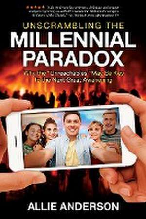 Unscrambling the Millennial Paradox de Allie Anderson