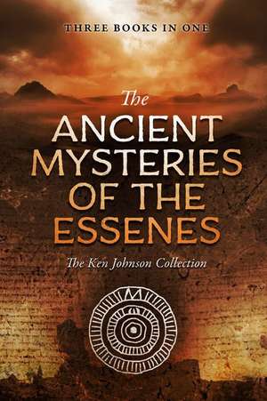 Ancient Mysteries of the Essenes de Ken Johnson