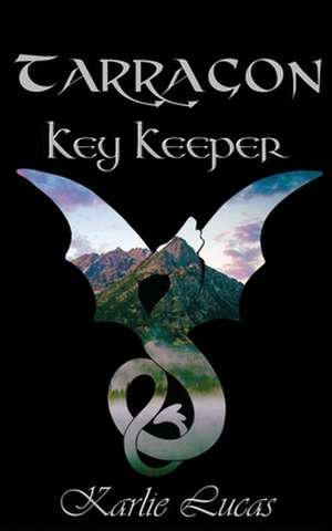 Tarragon: Key Keeper de Karlie M. Lucas