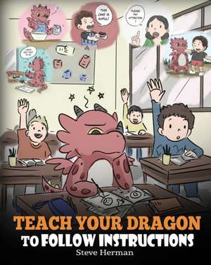 Teach Your Dragon To Follow Instructions de Steve Herman