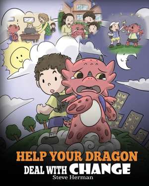 Help Your Dragon Deal With Change de Steve Herman