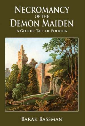 Necromancy of the Demon Maiden de Barak A. Bassman