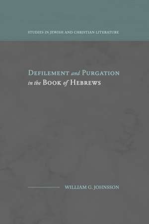 Defilement and Purgation in the Book of Hebrews de William G. Johnsson