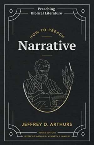 How to Preach Narrative de Jeffrey D. Arthurs
