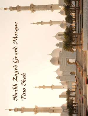 Sheikh Zayed Grand Mosque de Pino Shah