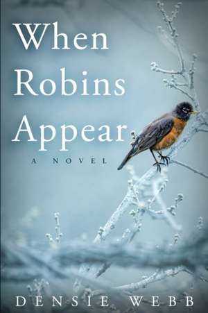 When Robins Appear de Densie Webb