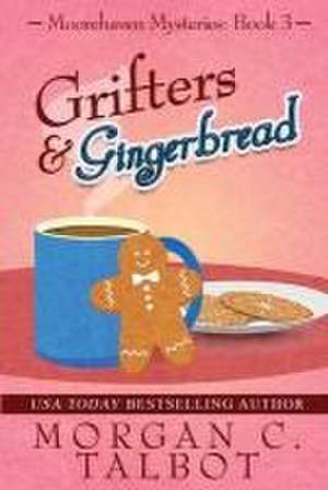 Grifters & Gingerbread de Morgan C Talbot