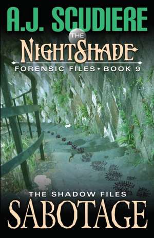 The NightShade Forensic Files: Sabotage (Book 9): A Shadow Files Novel de A. J. Scudiere