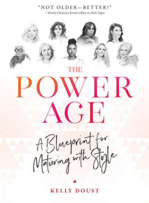 The Power Age: A Blueprint for Maturing with Style de Kelly Doust