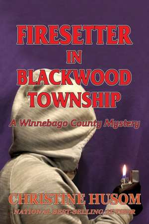 Firesetter In Blackwood Township de Christine A Husom