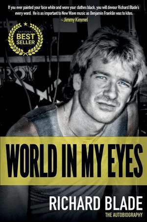 World in My Eyes: The Autobiography de Richard Blade