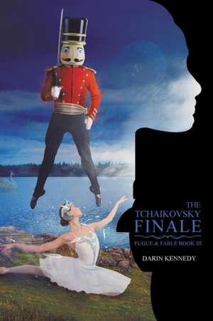 The Tchaikovsky Finale de Darin Kennedy