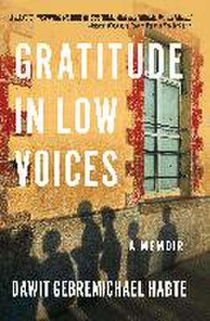 Gratitude in Low Voices de Dawit Gebremichael Habte