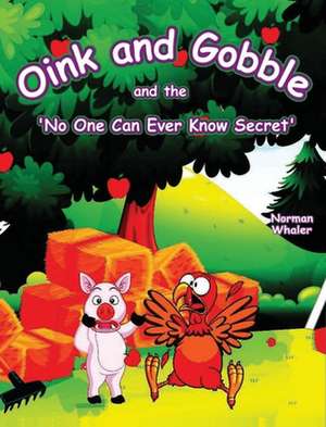 Oink and Gobble and the 'No One Can Ever Know Secret' de Norman Whaler