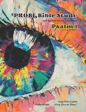 PROBE Bible Study Psalm 1: LARGE Print-16 Point Type King James Today de Paula Nafziger