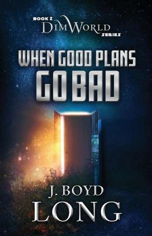 When Good Plans Go Bad de J. Boyd Long