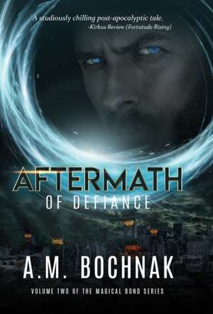 Aftermath of Defiance de A. M. Bochnak