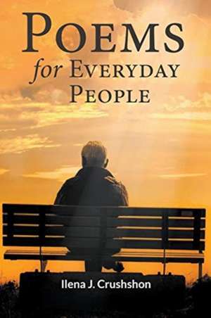 Poems for Everyday People de Ilena J. Crushshon