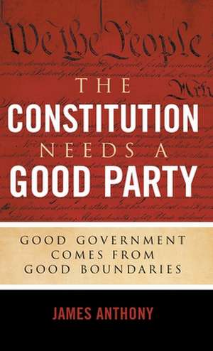 The Constitution Needs a Good Party de James Anthony