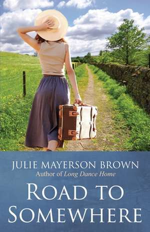 Road To Somewhere: Book Two in the Clearwater Series de Julie Mayerson Brown