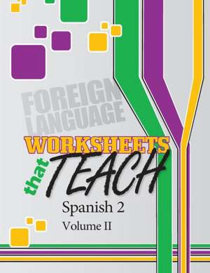 Worksheets that Teach, Spanish 2, Volume II de Quantum Scientific Publishing