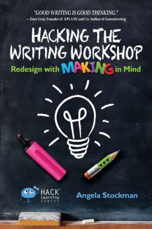 Hacking the Writing Workshop de Angela Stockman