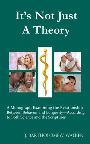 It's Not Just A Theory de J. Bartholomew Walker