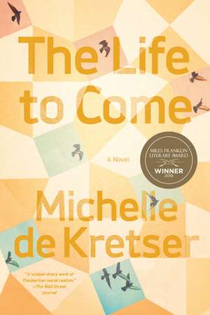 The Life to Come de Michelle de Kretser