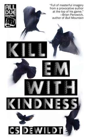 Dewildt, C: Kill 'Em With Kindness