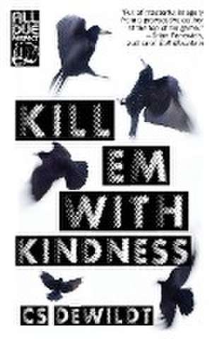 Kill 'Em With Kindness de Cs Dewildt