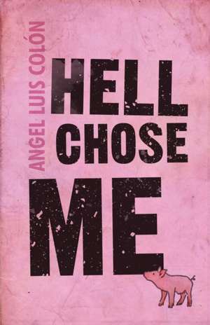 Hell Chose Me de Angel Luis Colón