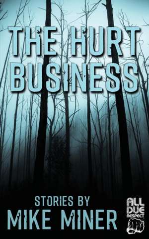 The Hurt Business de Mike Miner