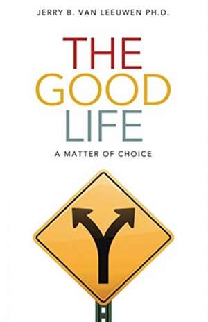 The Good Life de Jerry B. van Leeuwen